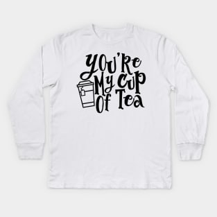 You’re My Cup of Tea Kids Long Sleeve T-Shirt